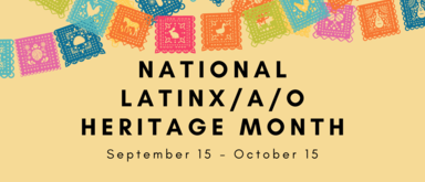 Yellow poster with multi-color papel picado at the top. Black text in the middle of poster says "National Latinx/a/o Heritage Month" with subtext "September 15 - October 15"
